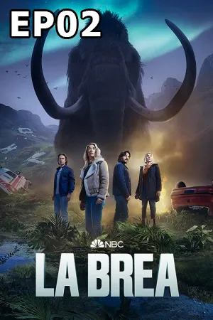 La Brea Season 2 (2022) ลาเบรีย ผจญภัยโลกดึกดำบรรพ์ ซีซั่น 2 (ซับไทย) EP02